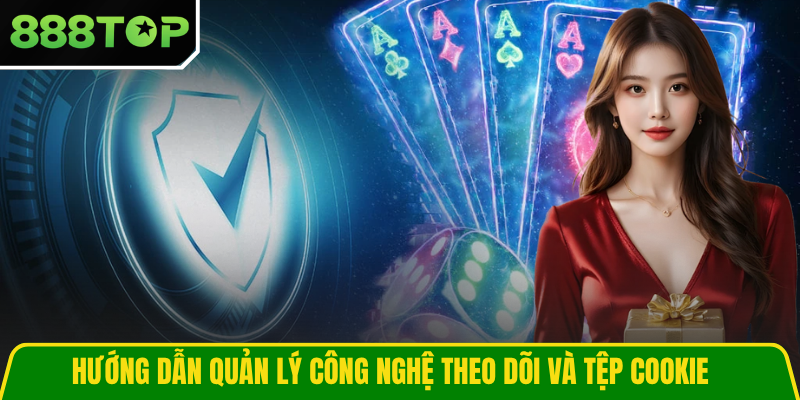Hướng dẫn quản lý công nghệ theo dõi và tệp cookie