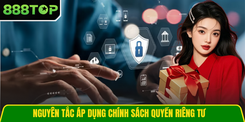 Nguyên tắc áp dụng chính sách quyền riêng tư Nguyên tắc áp dụng chính sách quyền riêng tư