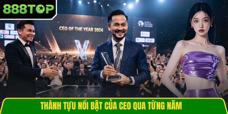 Thành tựu nổi bật của CEO qua từng năm